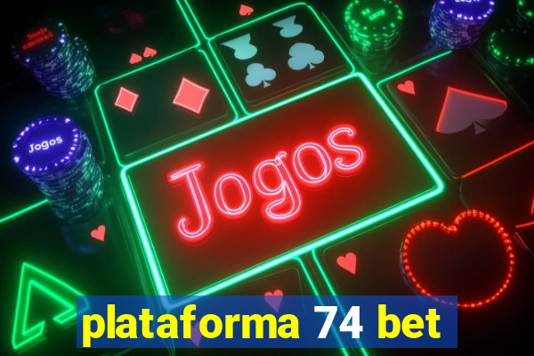 plataforma 74 bet